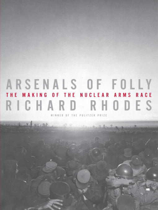 Title details for Arsenals of Folly by Richard Rhodes - Available